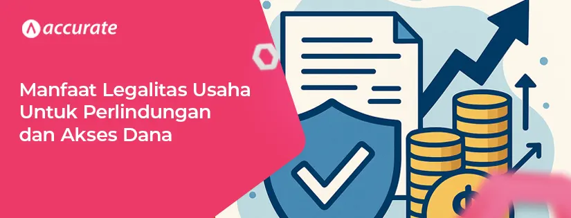 6 Manfaat Legalitas Usaha Demi Perlindungan dan Akses Dana