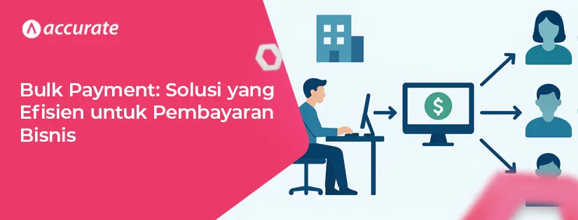 Cara Tepat Menerapkan Bulk Payment di Bisnis