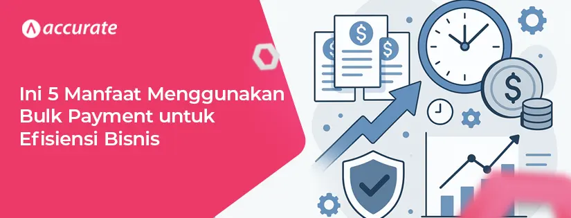 Ini 5 Manfaat Bulk Payment untuk Efisiensi Bisnis