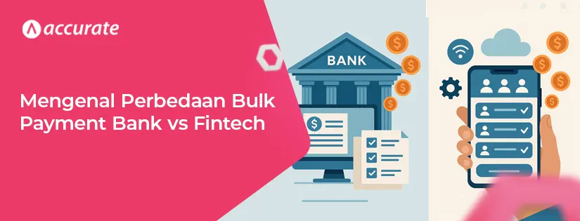 4 Kelebihan & Kekurangan Bulk Payment Bank vs Fintech
