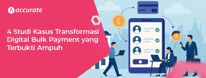 3+ Studi Kasus Transformasi Digital Bulk Payment yang Terbukti Sukses