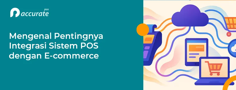 Mengenal Pentingnya Integrasi Sistem POS dengan E-commerce