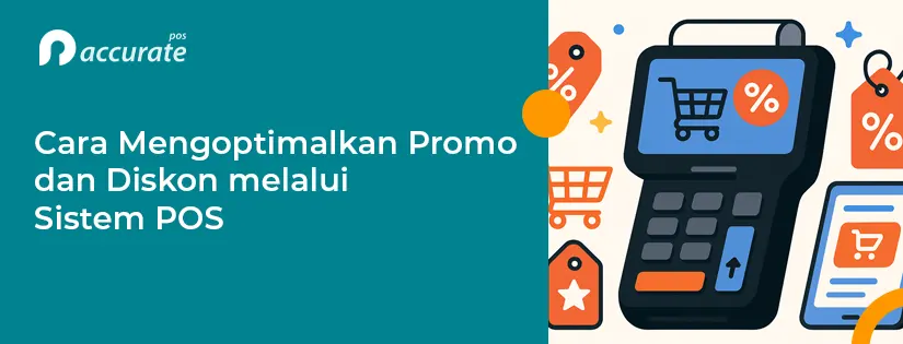 Cara Mengoptimalkan Promo & Diskon Melalui POS
