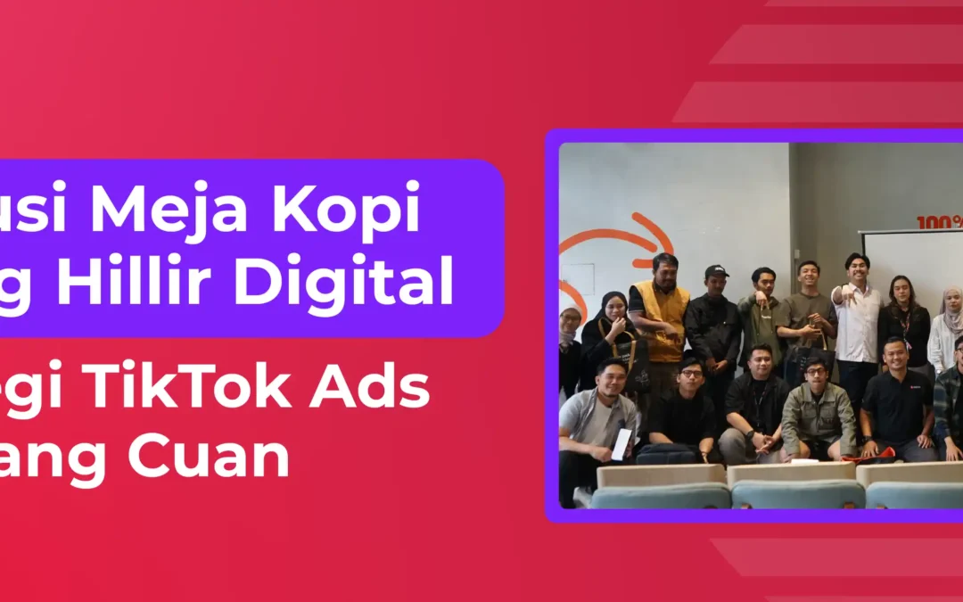 Bisnis Konsisten Untung Lewat TikTok Ads? Ini Strategi yang Dibahas di Meja Kopi Hilir