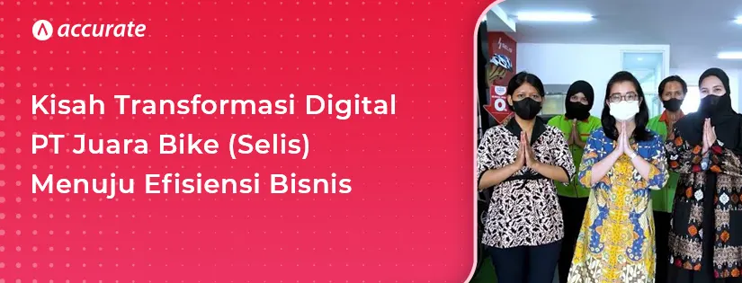 Kisah Transformasi Digital PT Juara Bike (Selis)