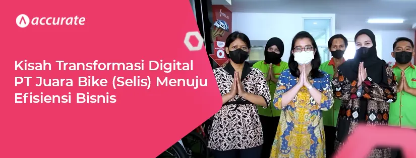 Kisah Transformasi Digital PT Juara Bike (Selis) Menuju Efisiensi Bisnis