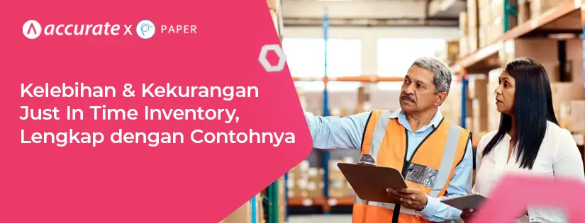 Kelebihan & Kekurangan Just In Time Inventory, Lengkap dengan Contohnya