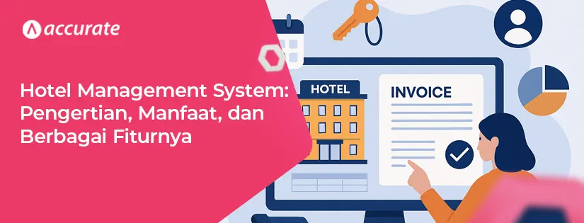 Hotel Management System: Pengertian dan 3 Manfaat Utamanya