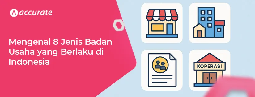 Mengenal 8 Jenis Badan Usaha yang Berlaku di Indonesia