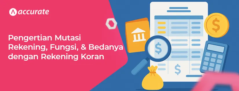 Pengertian Mutasi Rekening, Fungsi, dan Bedanya dengan Rekening Koran