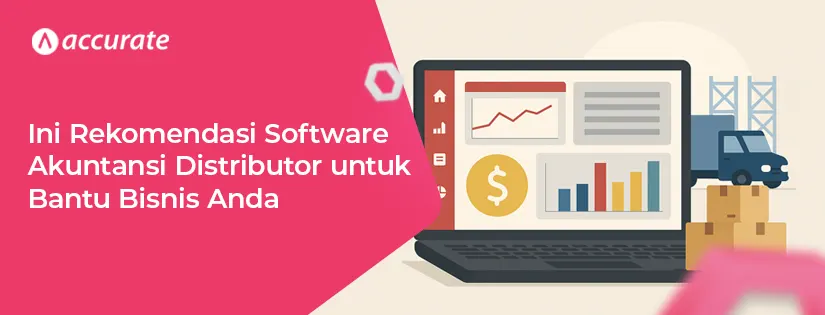 Ini Rekomendasi Software Akuntansi Distributor untuk Bantu Bisnis Anda