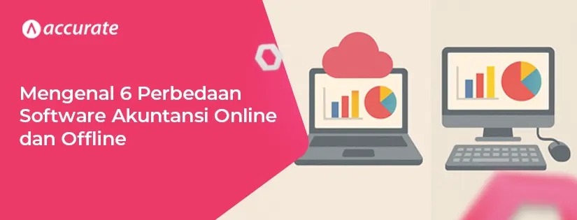 Mengenal 6 Perbedaan Software Akuntansi Online dan Offline