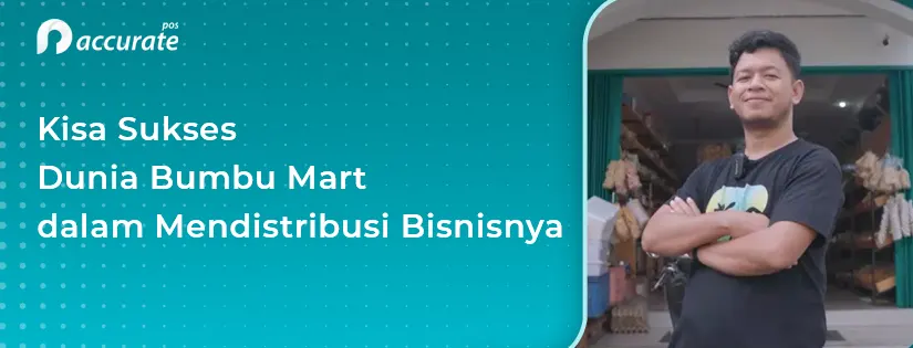 Kisah Sukses Dunia Bumbu Mart dalam Mendistribusi Bisnisnya