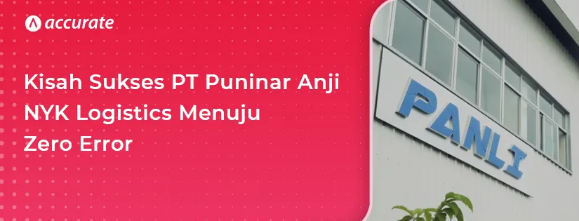 Kisah Sukses PT Puninar Anji NYK Logistics Menuju Zero Error