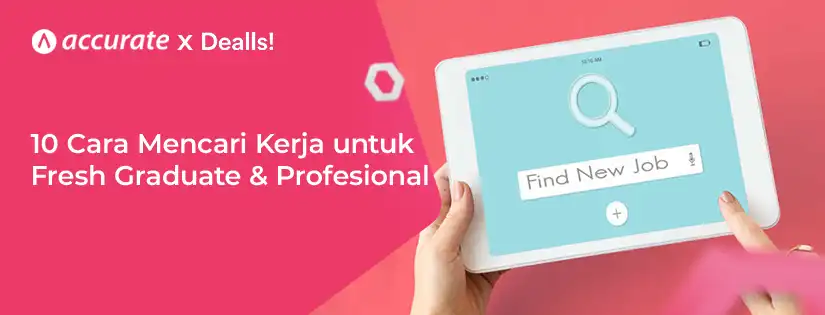 10 Cara Mencari Kerja untuk Fresh Graduate & Profesional