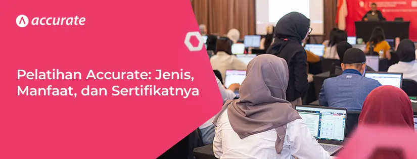 Terlindungi: Mengenal Pelatihan Accurate: Jenis, Manfaat, Sertifikat