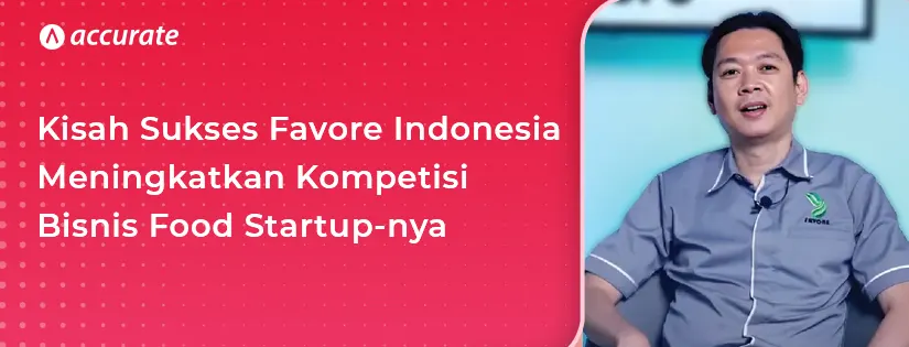 Kisah Sukses Favore Indonesia dalam Meningkatkan Kompetisi Bisnis Food Startup-nya