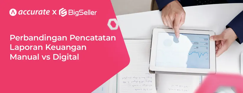 Perbandingan Metode Pencatatan Laporan Keuangan Manual vs Digital