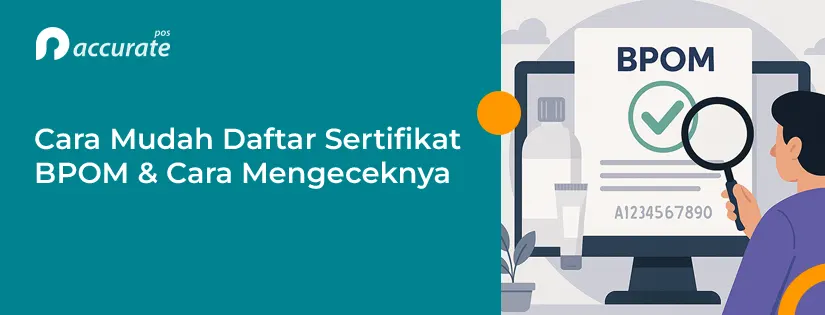Cara Mudah Daftar Sertifikat BPOM & Cara Mengeceknya