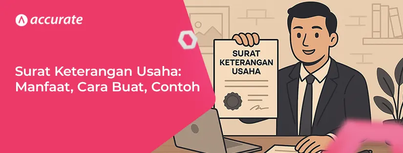 Surat Keterangan Usaha: Pengertian, Manfaat dan Cara Buatnya