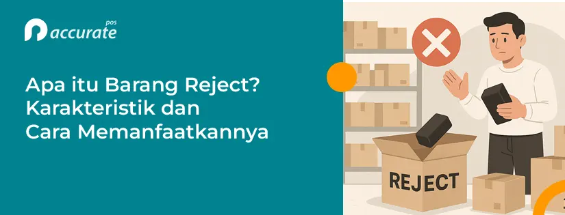Apa itu Barang Reject? Karakteristik & Cara Memanfaatkannya