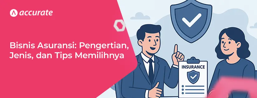 Bisnis Asuransi: Pengertian, Jenis, dan Tips Memilihnya