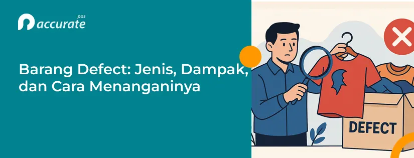 Barang Defect: Jenis, Dampak, dan Cara Menanganinya