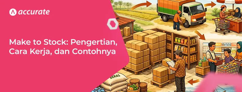Make to Stock: Pengertian, Cara Kerja, dan Contohnya