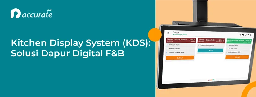 Kitchen Display System (KDS): Solusi Dapur Digital untuk F&B