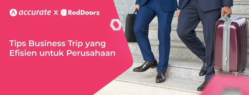Tips Business Trip yang Efisien untuk Perusahaan