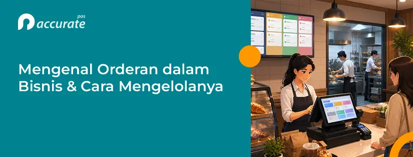 Mengenal Arti Orderan dalam Bisnis dan Cara Mengelolanya