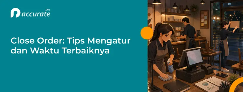 Close Order: Tips Mengatur dan Waktu Terbaik Melakukannya